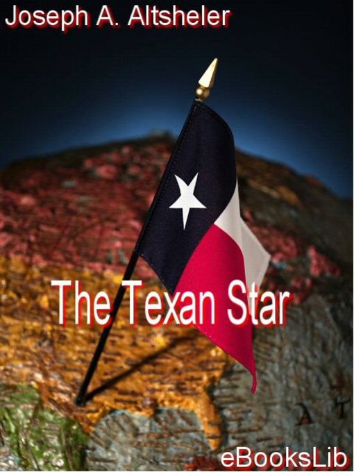 Title details for The Texan Star by Joseph A. Altsheler - Available